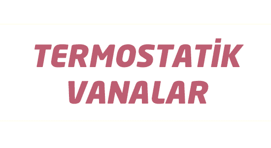 Termostatik Vanalar